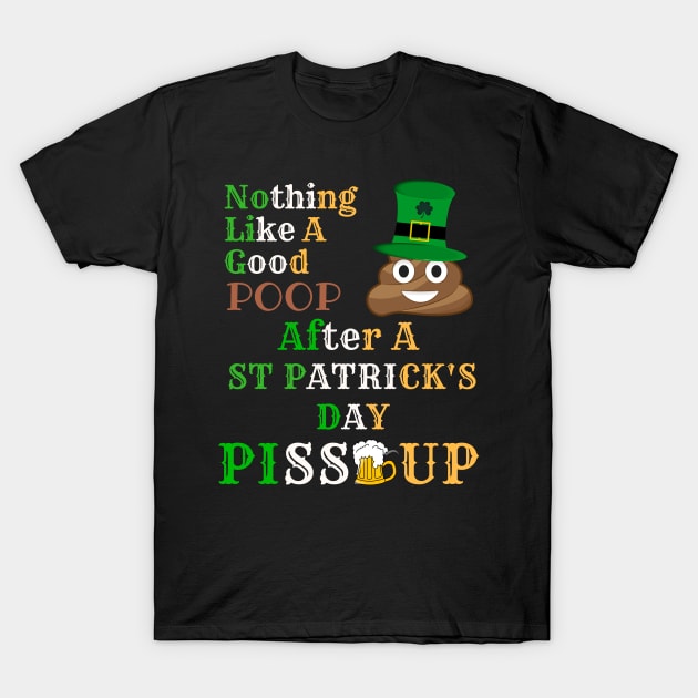 Nothing Like A Good Poop After A St Patricks Day Piss Up to Irish - Gift For Paddy T-Shirt by giftideas